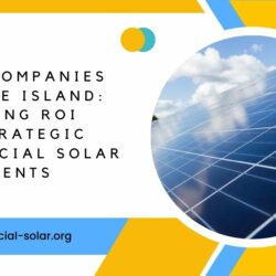 Solar Companies in Rhode Island Unlocking ROI with Strategic Commercial Solar Investments