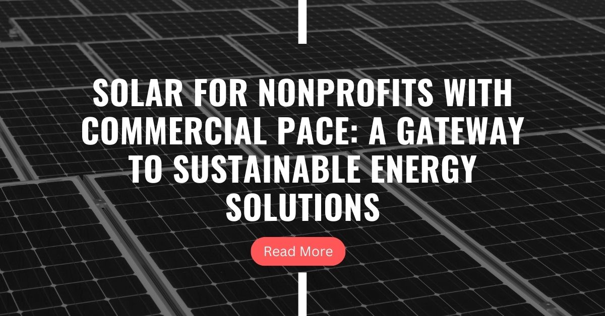 Solar for Nonprofits with Commercial PACE A Gateway to Sustainable Energy Solutions